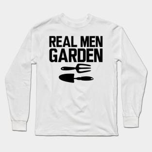 Gardener - Real Men Garden Long Sleeve T-Shirt